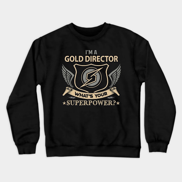 Gold Director T Shirt - Superpower Gift Item Tee Crewneck Sweatshirt by Cosimiaart